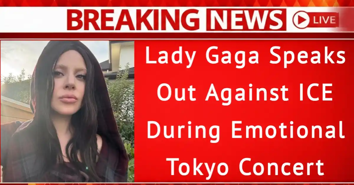 Lady Gaga Speaks Out Against ICE During Emotional Tokyo Concert