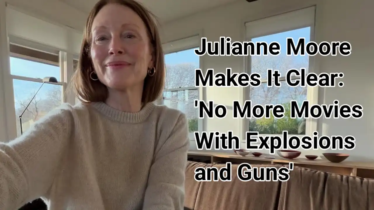 Julianne Moore Makes It Clear: 'No More Movies With Explosions and Guns'