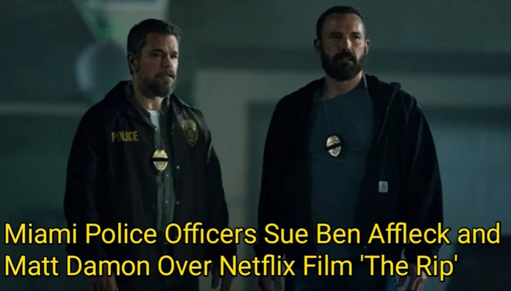 Miami Police Officers Sue Ben Affleck and Matt Damon Over Netflix Film 'The Rip'