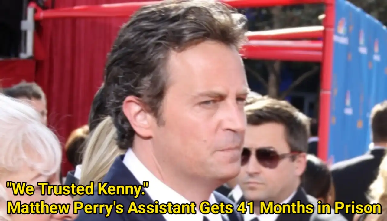 "We Trusted Kenny." Matthew Perry's Assistant Gets 41 Months in Prison.