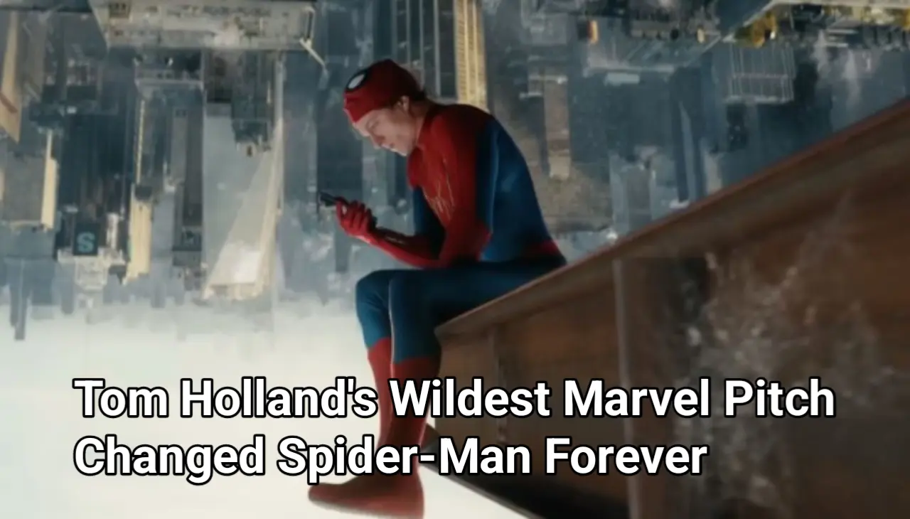 Tom Holland's Wildest Marvel Pitch Changed Spider-Man Forever.